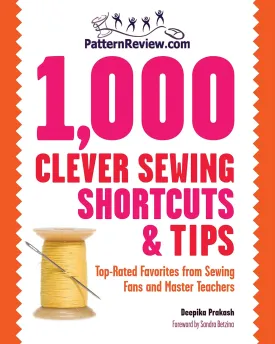 PatternReview.com 1,000 Clever Sewing Shortcuts and Tips: Top-Rated Favorites from Sewing Fans and Master Teachers Paperback  September 1, 2010
